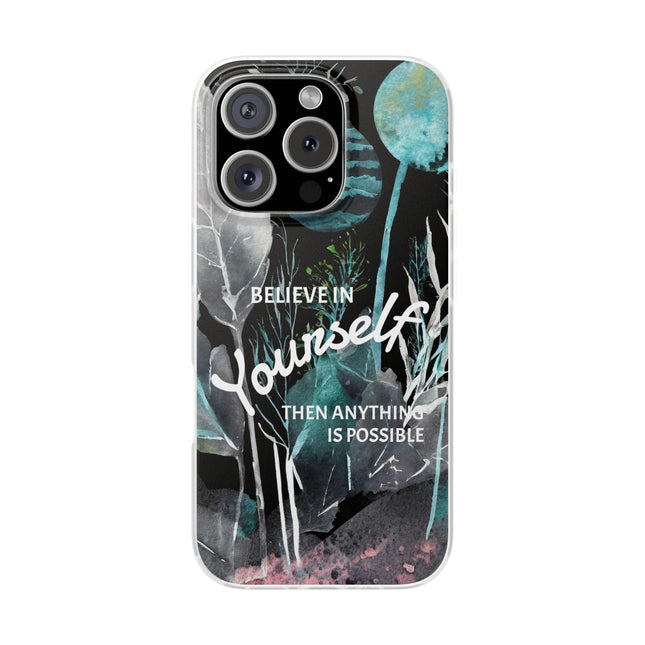 Believe in Yourself Flexi Phone Case